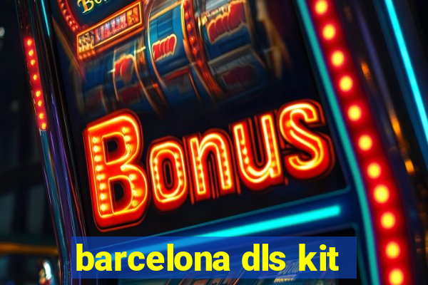 barcelona dls kit